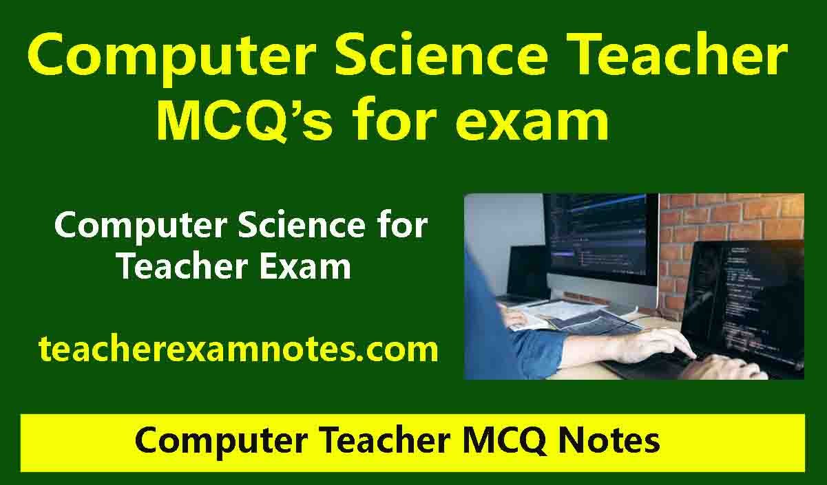 Computer Teacher Exam MCQ Notes