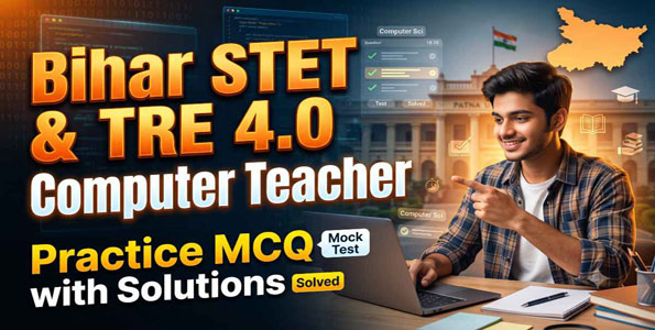 Bihar STET TRE 4.0 Computer Teacher MCQ Practice Set with Solutions