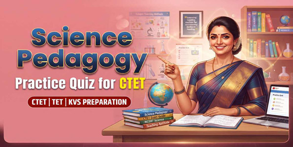 Science Pedagogy Practice Quiz for CTET
